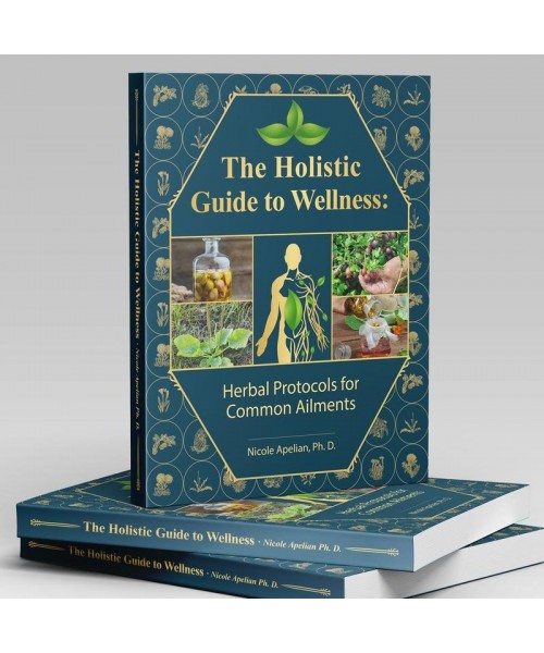 The Holistic Guide to Wellness: Herbal Protocols for Common Ailments | 45 Different Health Conditions | Soft Cover The Holistic Guide to Wellness: Herbal Protocols for Common Ailments | 45 Different Health Conditions | Soft Cover