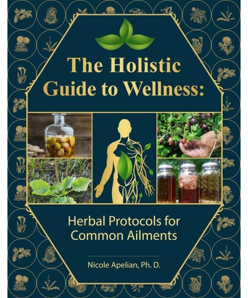 The Holistic Guide to Wellness: Herbal Protocols for Common Ailments | 45 Different Health Conditions | Soft Cover The Holistic Guide to Wellness: Herbal Protocols for Common Ailments | 45 Different Health Conditions | Soft Cover